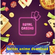 better anime download